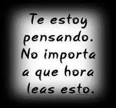 Te Estoy Pensando No Importa A Que Hora Leas Esto Tact Wisdom Quotes Inspiration Wisdom Quotes Inspirational Words