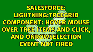 Lightning Treegrid Component Hover Mouse Over Tree Items And Click And Onrowselection Event Youtube