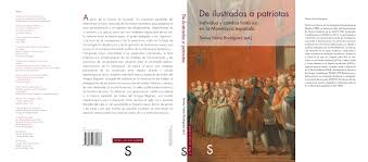 Check spelling or type a new query. Pdf De Ilustrados A Patriotas Individuo Y Cambio Historico En La Monarquia Espanola
