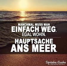 Unsere beliebtesten sprüche im video. Spruche Urlaub Hauptsache Ans Meer