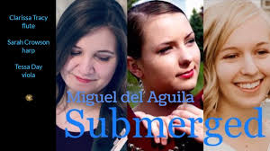 flute harp viola trio SUBMERGED Miguel del Aguila Clarissa Tracy flute S.  Crowson harp T. Day viola