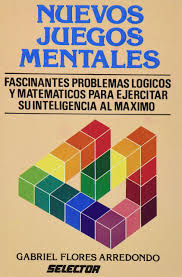 ¿crees que puedes solucionar estos retos mentales? Amazon Com Nuevos Juegos Mentales Spanish Edition 9789684032293 Gabriel Flores Arredondo Books