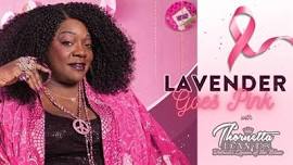 LAVENDER GOES PINK with Thornetta Davis