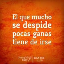 Que Significa El Que Mucho Se Despide Pocas Ganas Tiene De Irse Resultado De Imagen De Refranes De La Muerte Dichos Y Refranes Dichos Y Frases Refranes