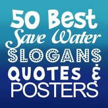 Funny Environmental Slogans Save Water Slogans Water Slogans Save Water