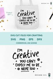 Download I M Creative Funny Craft Svg File By Design Owl At Designbundles Personal And Commercial Use License Affiliate Link Svg Crafting Quotes Funny Craft Memes