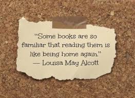 Alcuni Libri Sono Cosi Familiari Che Leggerli E Come Essere Di Nuovo A Casa Louisa May Alcott Reading Quotes Book Quotes Louisa May Alcott