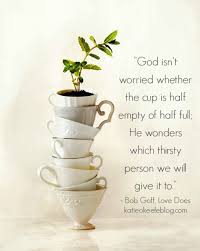 Meanwhile, pessimists will see the glass as half empty. Cups Katieokeefeblog Bob Goff Inspirational Words Cool Words