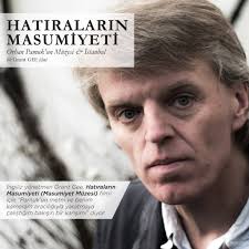 HATILARIN MASUMİYETİ Orhan Pamuk'un Şehrinde Yürümek İngiliz yönetmen Grant  Gee, Hatıraların Masumiyeti (Masumiyet Müzesi) filmi için “Pamuk'un metni  ve benim kameram aracılığıyla yaratmaya çalıştığım bakışın bir karışımı”  diyor. İstanbul'a ilk kez dört