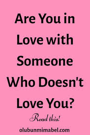 Unrequited Love Why You Love Someone Who Doesn T Love You Olubunmi Mabel Meant To Be Quotes Relationship Tips Relationship Advice