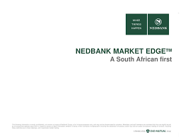 Check spelling or type a new query. Nedbank Market Edgetm A South African First Ppt Download