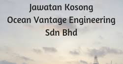 Ocean vantage engineering sdn bhd is a home grown sarawak company founded and incorporated in 2011 with the core objective of providing engineering and fabrication services to cater to the growing needs of the offshore oil & gas industry in malaysia and globally. Jawatan Kosong Ocean Vantage Engineering Sdn Bhd
