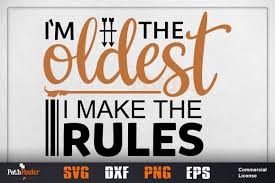 Download I M The Oldest I Make The Rules Graphic By Pathfinder Creative Fabrica PSD Mockup Templates