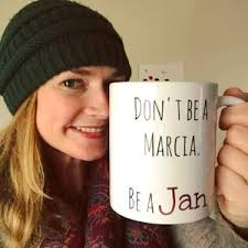 Don't Be a Marcia, Be a Jan Coffee Mug