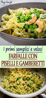 Farfalle Con Piselli E Gamberetti Mangia Bevi Godi Blog Di Cucina E Ricette Ricetta Ricette Pasta Con Gamberetti Ricette Con Gamberetti