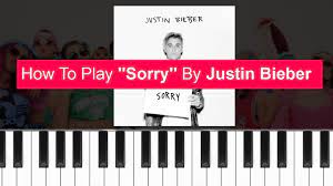 Justin Bieber Sorry Piano Tutorial Chords How To Play Cover Piano Tutorial How To Play Sorry Justin Bieber