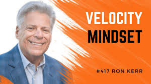417: Velocity Mindset with Ron Karr • Leaders of Transformation