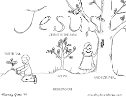 There is a coloring area of jesus with five smiling children. Coloring Page Jesus Christ Is The Same Yesterday And Today And Forever Hebrews 13 8
