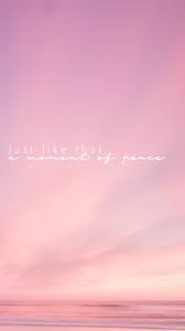 A collection of the top 81 hd phone wallpapers and backgrounds available for download for free. Just Like That A Moment Of Peace Pink Sky Inspirational Phone Wallpaper Inspirational Phone Wallpaper In This Moment Inspirational Wallpapers