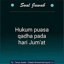 Puasa ganti tersebut, yang dikenal dengan istilah qadha atau utang bisa ditunaikan kapan saja mulai syawal hingga sya'ban. Hukum Puasa Tanya Jawab Ustadz Muhammad Ayyub Lc Facebook