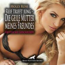 Reif trifft jung - Die geile Mutter meines Freundes Erotische Geschichte:  Sie entführt Ben in die tiefen Gefilde reifer Lust ... by Holly Rose, Maike  Luise Fengler | 2940175871051 | Audiobook (Digital) | Barnes & Noble®