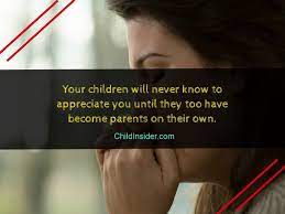 Mom was the best at everything, and you should never 39. 30 Quotes To Remember When Children Break Your Heart Child Insider