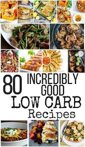 80 Incredibly Good Low Carb Recipes Thebestdietplantoloseweightfast In 2021 Best Low Carb Recipes Delicious Low Carb Recipes Keto Diet Recipes