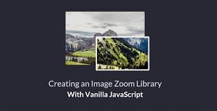 Creating An Image Zoom Library With Vanilla Javascript Pelbox Solutions Top Rated Web Development Mobile App Development Company