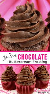 The Best Chocolate Buttercream Frosting Recipe Best Chocolate Buttercream Frosting Frosting Recipes Chocolate Frosting Recipes