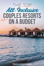 17 All Inclusive Resorts For Couples On A Budget In 2020 All Inclusive Resorts Inclusive Resorts All Inclusive Couples Resorts