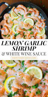 Lemon Garlic Shrimp In White Wine Sauce Kiersten Hickman Recipe Delicious Seafood Recipes White Wine Pasta Sauce White Wine Sauce Recipes