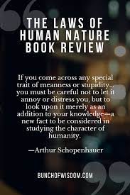 The Laws Of Human Nature Book Review Bunch Of Wisdom Human Nature Quotes Human Nature Nature Quotes