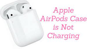 Why Is My Airpods Case Not Charging Hackanons