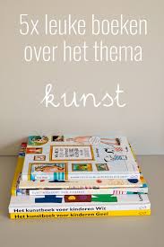 5x Leuke Boeken Over Het Thema Kunst Klas Van Juf Linda Kunst Voor Kinderen Kunst Kinderen Thema