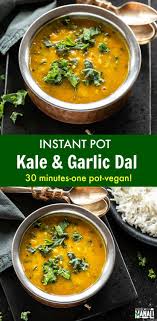 Healthy And Nutritious Kale Garlic Dal Made In The Instant Pot This Easy And Vegan Dish Gets Done In Less Tha Healthy Soup Recipes Kale Recipes Vegan Dishes