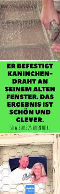 Er Befestigt Kaninchendraht An Seinem Alten Fenster Das Ergebnis Ist Schon Und Clever Aus Deinem Alten Fenster Wi Alte Fenster Bilderrahmen Gestalten Fenster