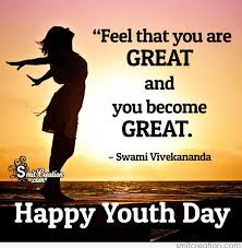 The attitude and approach of the youth of the nation is the reflection of the future. Happy Youth Day Feel That You Are Great Smitcreation Com