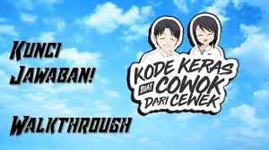 Kunci Jawaban Episode 1 Kode Keras Buat Cowok Dari Cewek Youtube