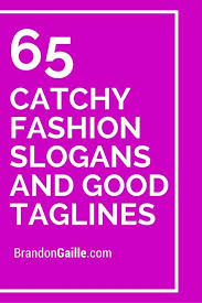 150 Catchy Fashion Slogans And Good Taglines Fashion Slogans Beauty Slogans Slogan