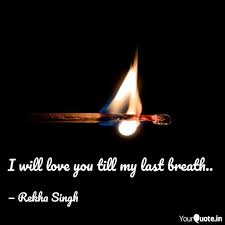 87 inspirational quotes about love sensational breakthrough the purpose of life is to live it, to taste experience to the utmost, to reach out eagerly and. I Will Love You Till My L Quotes Writings By Rekha Singh Yourquote