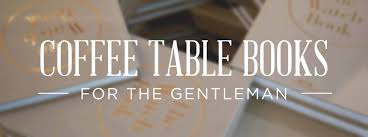 The finer things coffee table book. Coffee Table Books For Gentlemen