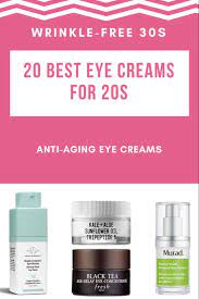 20 Best Eye Creams For 20s Wrinkle Free 30s Anti Aging Eye Care Best Eye Cream Anti Aging Eye Cream Face Mask For Pimples