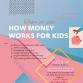 How Money Works for Kids Financial Workshop - 6105 Kenwood Ave Event Image