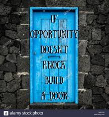 If opportunity doesnt come to you, then make one ,create or prepare for whatever he needs when it is nessary, perhaps. If Opportunity Doesn T Knock Build A Door Inspirational Quote At Elegant Background Custom Lettering For Printable Posters T Shirts Social Media Stock Photo Alamy