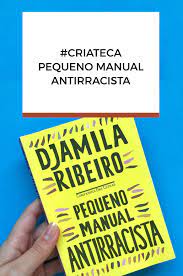 criateca pequeno manual antirracista por djamila ribeiro criatilha manualidades pequeno melhores livros