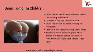 Doctors sometimes discover these growths by happenstance: Pediatric Brain Tumor Treatment In Chennai Child Brain Tumor Surger