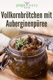 Vollkornbrotchen Mit Auberginenpuree Rezepte Schlank Mit Darm Lebensmittel Essen