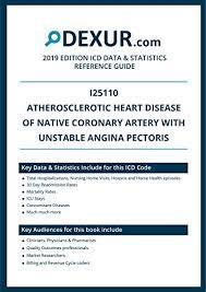 Icd 10 I25110 Atherosclerotic Heart Disease Of Native Coronary Artery With Unstable Angina Pectoris Dexur Data Statistics Reference Guide Kindle Edition By Health Dexur Health Fitness Dieting