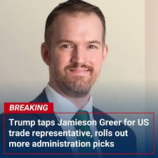 PRESIDENT'S PICKS: Trump announced Jamieson Greer as his pick for trade  representative among a slew of other nominations