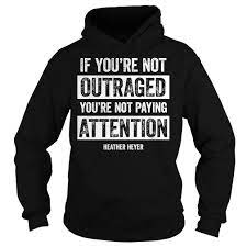 It read, if you're not outraged, then you're not paying attention! the phrase has been plastered on many products for a while now. If You Re Not Outraged You Re Not Paying Attention Shirt Hoodie Sweater And Long Sleeve